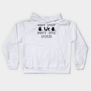 Don't Worry We Dont Bite Much Kids Hoodie